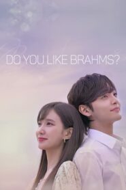 Do You Like Brahms? หัวใจรักนักดนตรี ตอนที่ 1-16 (จบ)