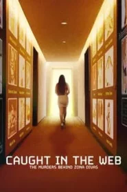 Caught in the Web The Murders Behind Zona Divas (2024) ฆาตกรรมหลังเว็บ Zona Divas EP.1-4 (จบ)